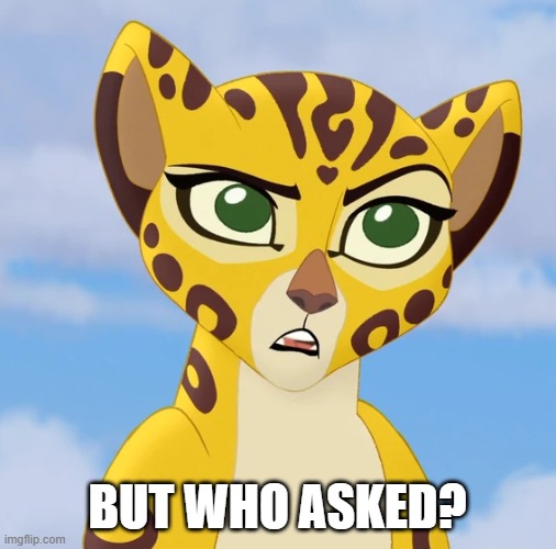 Confused Fuli | BUT WHO ASKED? | image tagged in confused fuli | made w/ Imgflip meme maker