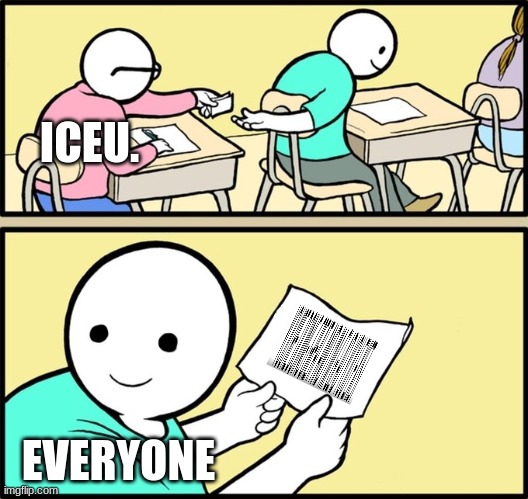 ICEU. EVERYONE | image tagged in wholesome note passing | made w/ Imgflip meme maker
