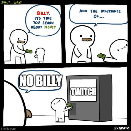 NOOOOOOO!!!!!! | TWITCH; NO BILLY | image tagged in billy wait | made w/ Imgflip meme maker