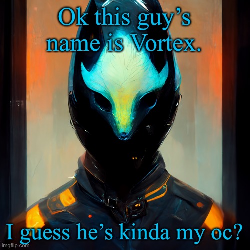 AI Generated Protogen | Ok this guy’s name is Vortex. I guess he’s kinda my oc? | image tagged in ai generated protogen | made w/ Imgflip meme maker