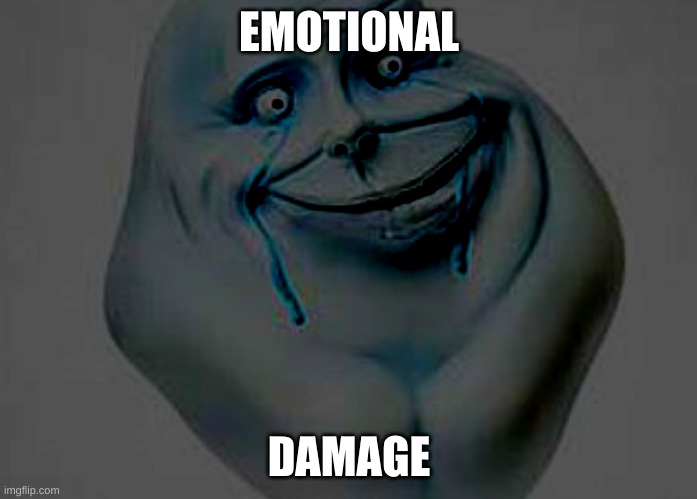 emotional damage | EMOTIONAL; DAMAGE | image tagged in emotional damage | made w/ Imgflip meme maker