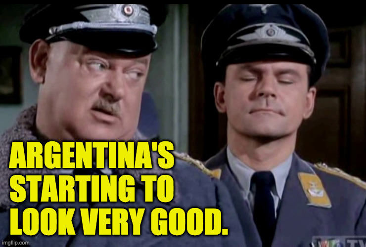 ARGENTINA'S
STARTING TO
LOOK VERY GOOD. | made w/ Imgflip meme maker