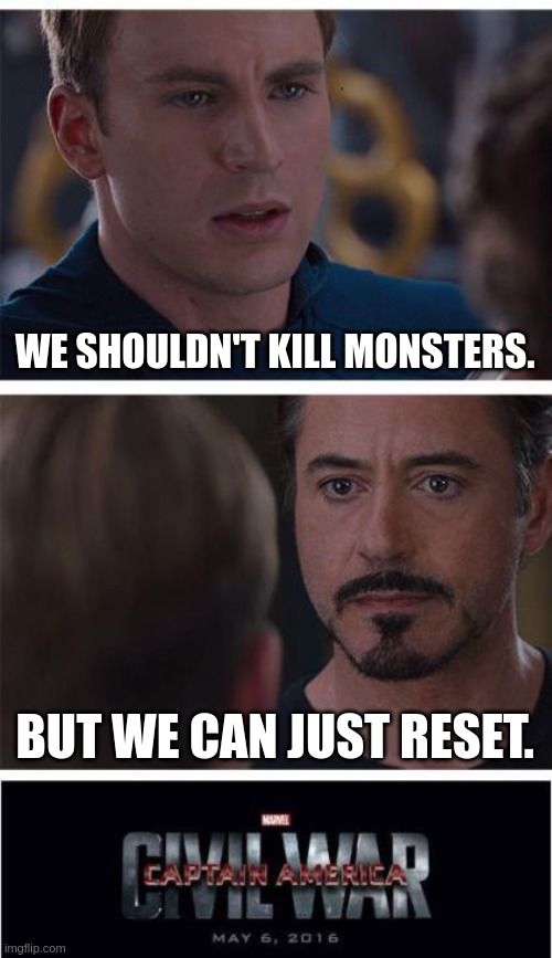pacifist rout go BRRRRRR | WE SHOULDN'T KILL MONSTERS. BUT WE CAN JUST RESET. | image tagged in memes,marvel civil war 1 | made w/ Imgflip meme maker
