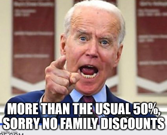 MORE THAN THE USUAL 50%, SORRY NO FAMILY DISCOUNTS | made w/ Imgflip meme maker