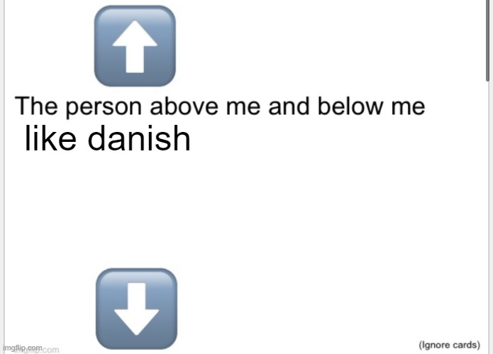 Person above below | like danish | image tagged in person above below | made w/ Imgflip meme maker