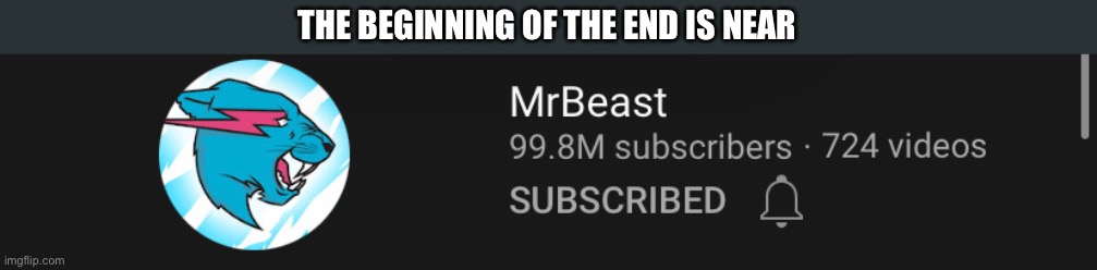 THE BEGINNING OF THE END IS NEAR | made w/ Imgflip meme maker