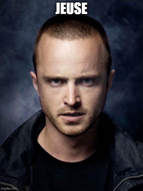 Jesse Pinkman | JEUSE | image tagged in jesse pinkman | made w/ Imgflip meme maker