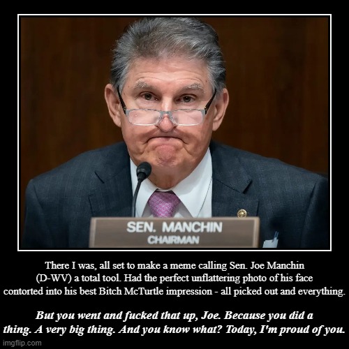 The Inflation Reduction Act of 2022, ladies and gentlemen. Please clap. | image tagged in funny,demotivationals,joe manchin,inflation reduction act,democrats,inflation | made w/ Imgflip demotivational maker