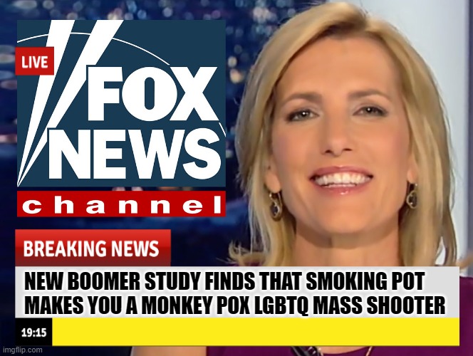 NEW BOOMER STUDY FINDS THAT SMOKING MAKES YOU A MONKEY POX LGBTQ MASS SHOOTER; POT | image tagged in politics,funny | made w/ Imgflip meme maker