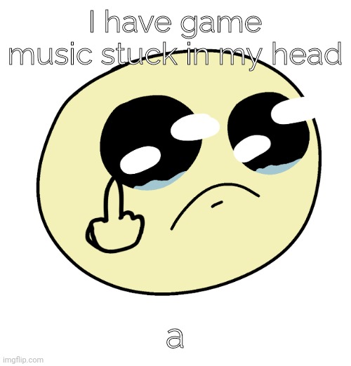 no father | I have game music stuck in my head; a | image tagged in no father | made w/ Imgflip meme maker