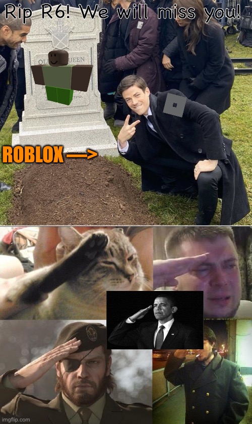 Let’s give roblox a big. Fat. F in the comments for this upcoming problem | Rip R6! We will miss you! ROBLOX —> | image tagged in barry allen grave,ozon's salute | made w/ Imgflip meme maker