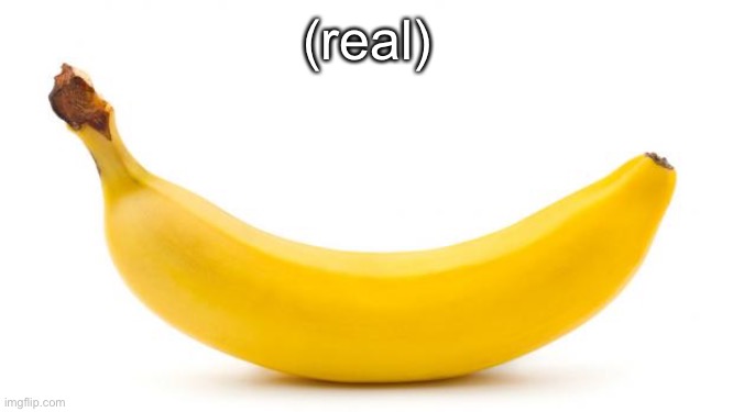 banana (real) Blank Meme Template