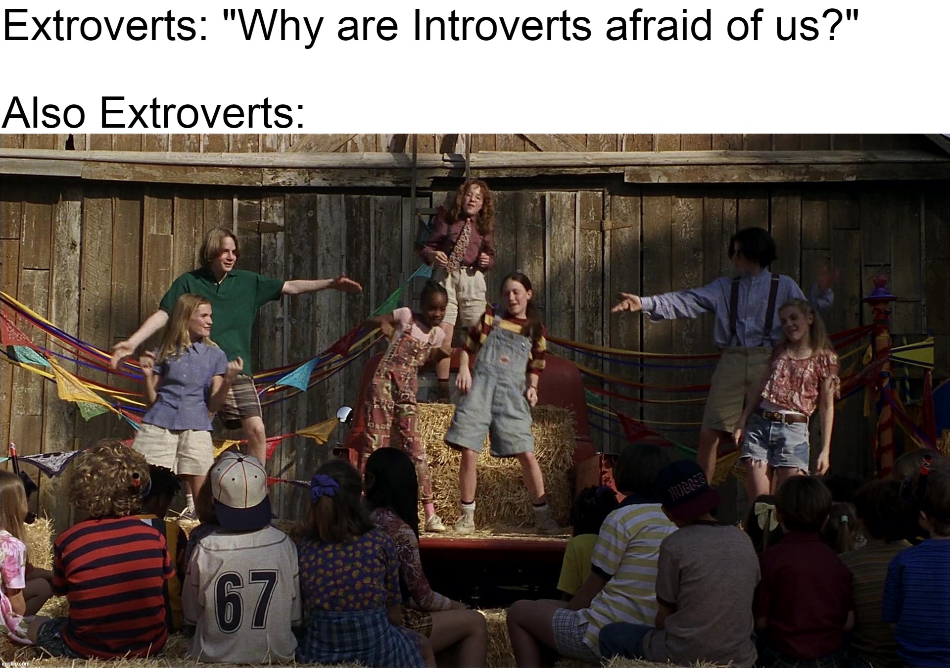 Don't Know What You're Even Getting | Extroverts: "Why are Introverts afraid of us?"
 
Also Extroverts: | image tagged in meme,memes,humor | made w/ Imgflip meme maker