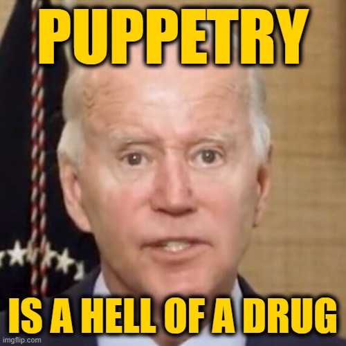 PUPPETRY IS A HELL OF A DRUG | made w/ Imgflip meme maker