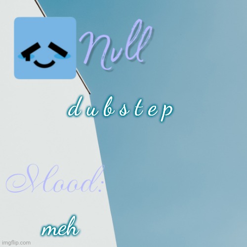 d u b s t e p; meh | made w/ Imgflip meme maker