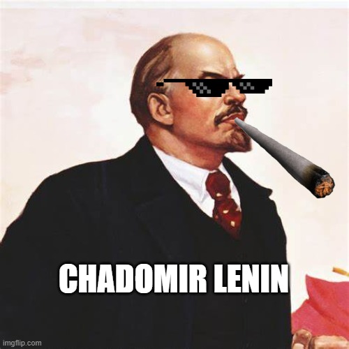 chadomir lenin | CHADOMIR LENIN | image tagged in chad,funny | made w/ Imgflip meme maker