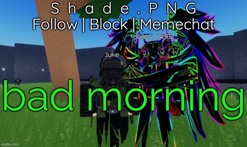 null and shade in roblos, but an announcement temp. | bad morning | image tagged in null and shade in roblos but an announcement temp | made w/ Imgflip meme maker