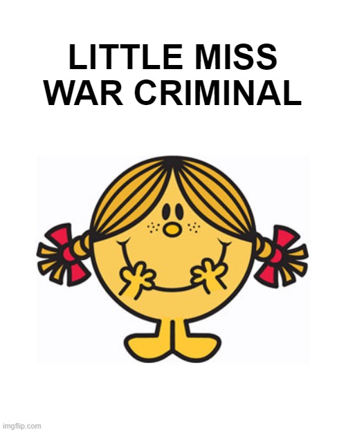 little miss sunshine | LITTLE MISS WAR CRIMINAL | image tagged in little miss sunshine | made w/ Imgflip meme maker