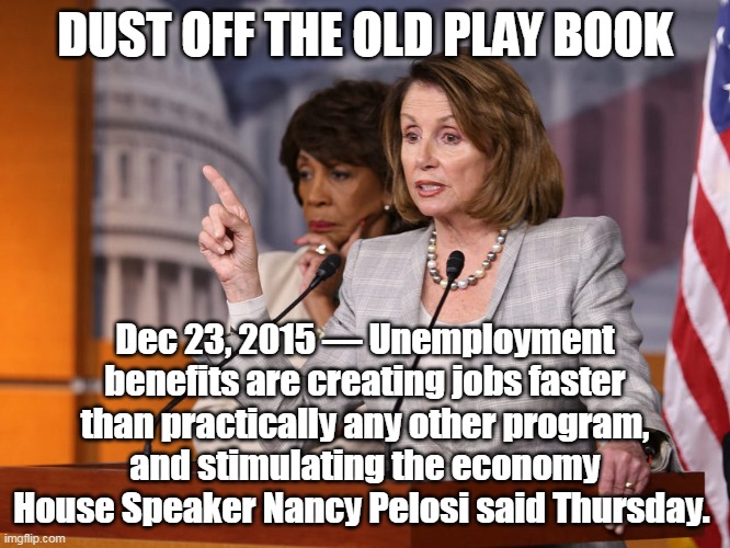 DUST OFF THE OLD PLAY BOOK Dec 23, 2015 — Unemployment benefits are creating jobs faster than practically any other program, and stimulating | made w/ Imgflip meme maker