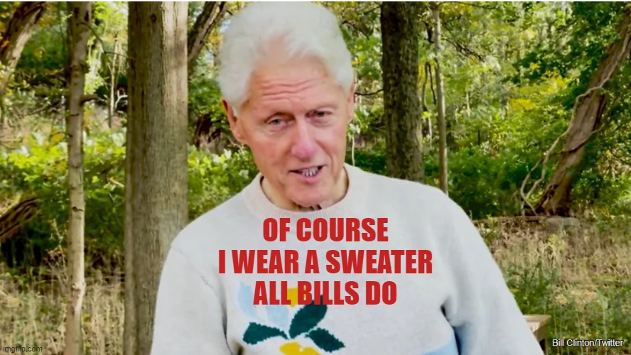 OF COURSE
I WEAR A SWEATER
ALL BILLS DO | made w/ Imgflip meme maker
