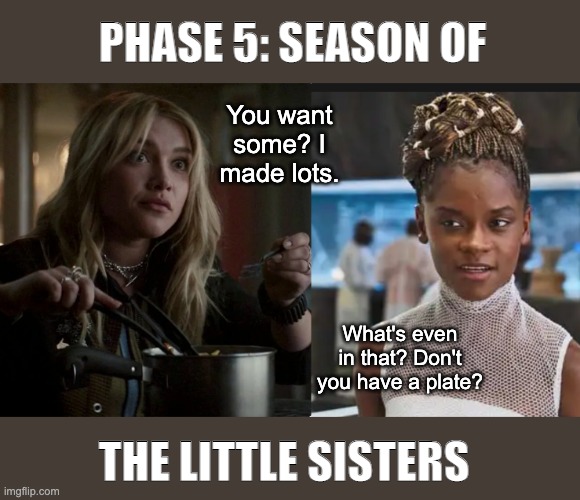 You want some? I made lots. What's even in that? Don't you have a plate? PHASE 5: SEASON OF THE LITTLE SISTERS | made w/ Imgflip meme maker