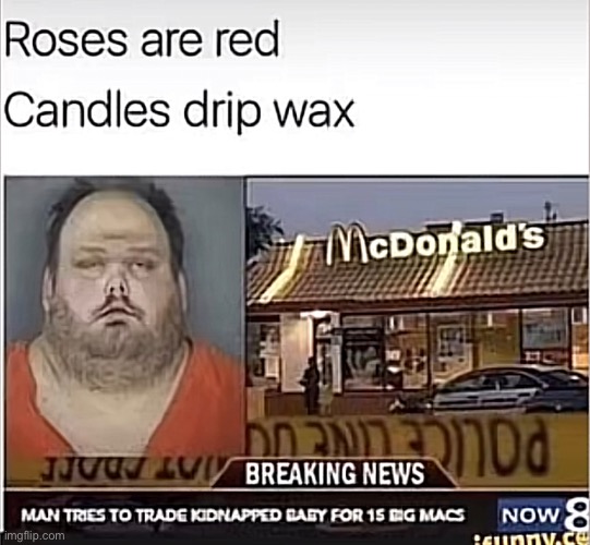 roses are red | image tagged in mcdonalds,fat,mugshot,idiots | made w/ Imgflip meme maker