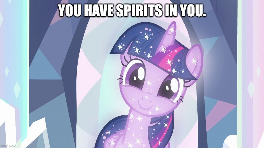 YOU HAVE SPIRITS IN YOU. | made w/ Imgflip meme maker