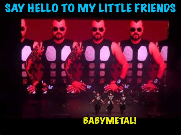 Joakim collabbed on "O MAJINAI!" on their "Metal Galaxy" album | SAY HELLO TO MY LITTLE FRIENDS; BABYMETAL! | image tagged in joakim,babymetal | made w/ Imgflip meme maker