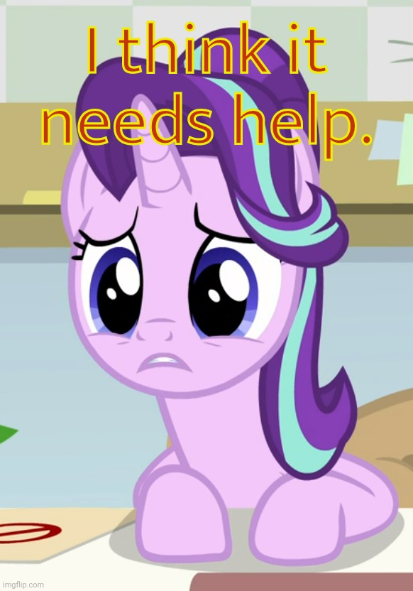 Concerned Glimmer (MLP) | I think it needs help. | image tagged in concerned glimmer mlp | made w/ Imgflip meme maker