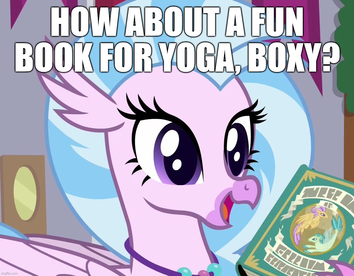 HOW ABOUT A FUN BOOK FOR YOGA, BOXY? | made w/ Imgflip meme maker