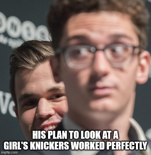 Magnus Carlsen cheeky smile | HIS PLAN TO LOOK AT A GIRL'S KNICKERS WORKED PERFECTLY | image tagged in magnus carlsen cheeky smile | made w/ Imgflip meme maker