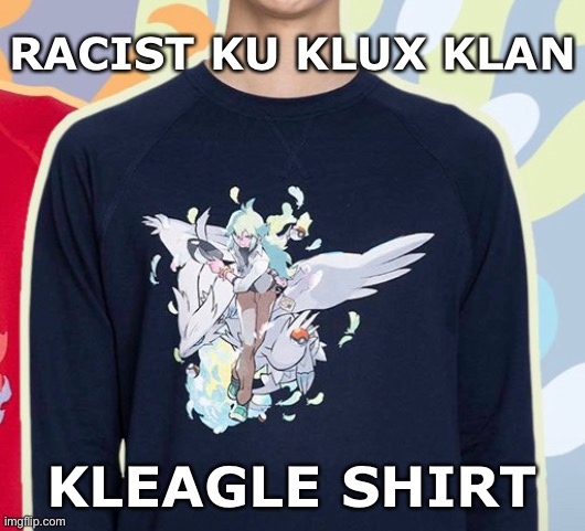 Reshiram T-Shirt Pokemon Center Racist KKK Reference Pokemon | RACIST KU KLUX KLAN; KLEAGLE SHIRT | image tagged in kkk,ku klux klan,reshiram,pokemon tshirt,pokemon center,racist | made w/ Imgflip meme maker