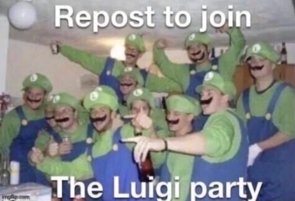 repost to join the luigi party | image tagged in luigi | made w/ Imgflip meme maker