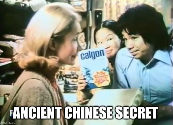 Ancient Chinese secret | ANCIENT CHINESE SECRET | image tagged in ancient chinese secret | made w/ Imgflip meme maker