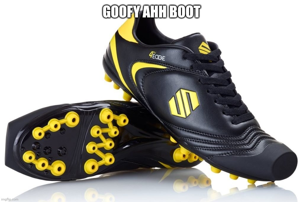 GOOFY AHH BOOT | made w/ Imgflip meme maker