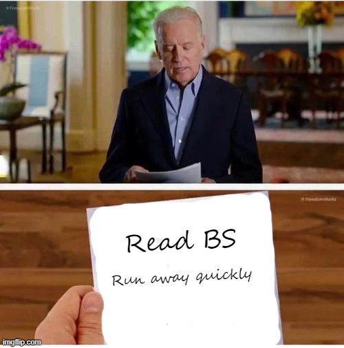 It's important to be prepared | Run away quickly; Read BS | image tagged in joe biden | made w/ Imgflip meme maker