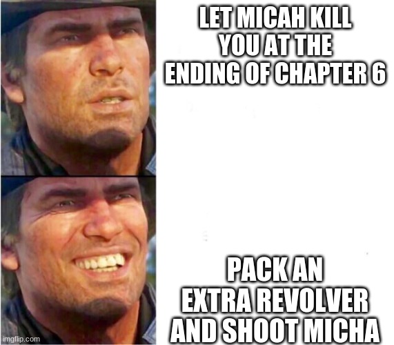 Arthur morgan | LET MICAH KILL YOU AT THE ENDING OF CHAPTER 6; PACK AN EXTRA REVOLVER AND SHOOT MICHA | image tagged in arthur morgan | made w/ Imgflip meme maker