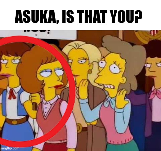 Asuka canon in the Simpsons | ASUKA, IS THAT YOU? | image tagged in the simpsons,asuka langley soryu,neon genesis evangelion | made w/ Imgflip meme maker