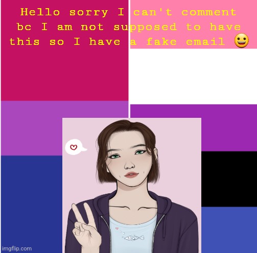 Heyyyyyyy also thx for making this stream I have actually made my own stream!! | Hello sorry I can't comment bc I am not supposed to have this so I have a fake email 😀 | made w/ Imgflip meme maker