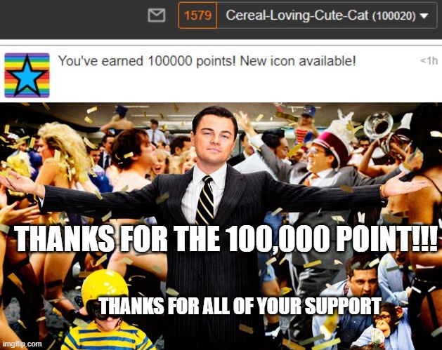 THANK YOU ALL!!! | THANKS FOR THE 100,000 POINT!!! THANKS FOR ALL OF YOUR SUPPORT | image tagged in wolf party,imgflip points,thank you | made w/ Imgflip meme maker