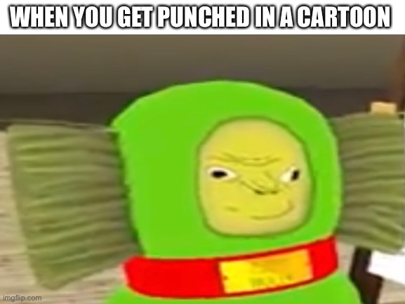 Littrley | WHEN YOU GET PUNCHED IN A CARTOON | image tagged in funny memes | made w/ Imgflip meme maker