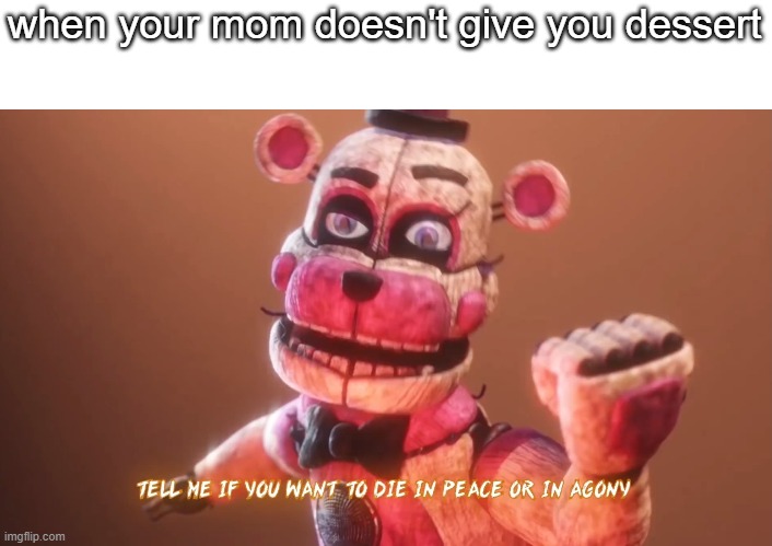 special ed intensifies | when your mom doesn't give you dessert | image tagged in tell me if you want to die in peace or agony meme | made w/ Imgflip meme maker
