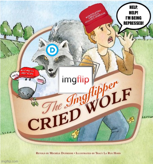 Boy who Cried Wolf | Imgflipper HELP, HELP! I’M BEING REPRESSED! | image tagged in boy who cried wolf | made w/ Imgflip meme maker