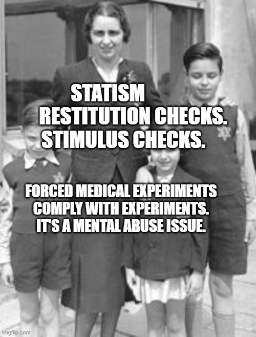 Jewish badges | STATISM              RESTITUTION CHECKS.   STIMULUS CHECKS. FORCED MEDICAL EXPERIMENTS COMPLY WITH EXPERIMENTS. IT'S A MENTAL ABUSE ISSUE. | image tagged in jewish badges | made w/ Imgflip meme maker