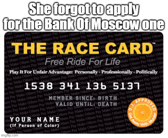 She forgot to apply for the Bank Of Moscow one | made w/ Imgflip meme maker