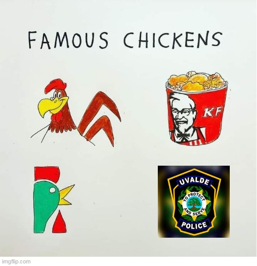 Uvalde chickens | image tagged in famous chickens,uvalde | made w/ Imgflip meme maker