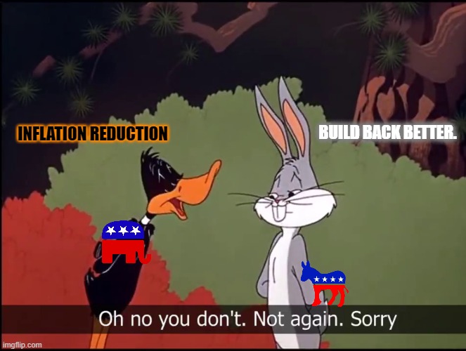 Bugs and Daffy | BUILD BACK BETTER. INFLATION REDUCTION | image tagged in bugs and daffy | made w/ Imgflip meme maker