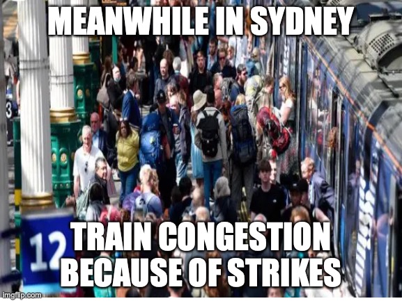 MEANWHILE IN SYDNEY TRAIN CONGESTION BECAUSE OF STRIKES | made w/ Imgflip meme maker