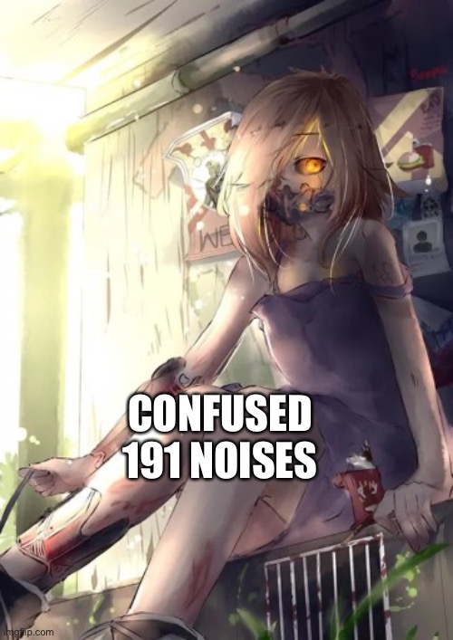 SCP-191 | CONFUSED 191 NOISES | image tagged in scp-191 | made w/ Imgflip meme maker