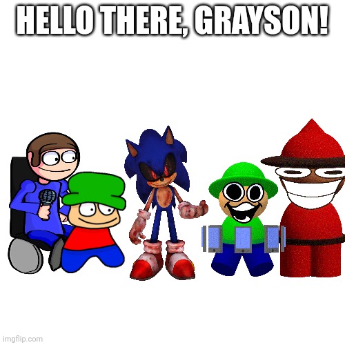 Blank Transparent Square Meme | HELLO THERE, GRAYSON! | image tagged in memes,blank transparent square | made w/ Imgflip meme maker